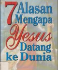 7 Alasan Mengapa Yesus Datang Ke Dunia