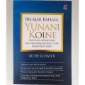 Belajar Bahasa Yunani Koine: Panduan memahami dan menerjemahkan Teks Perjanjian Baru