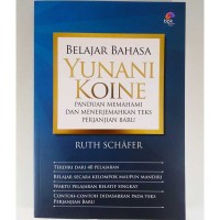 Belajar Bahasa Yunani Koine: Panduan memahami dan menerjemahkan Teks Perjanjian Baru
