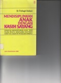 Mendisiplinkan Anak dengan Kasih Sayang