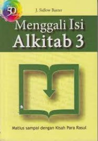 Menggali Isi Alkitab 3; Matius Sampai Kisah Para Rasul