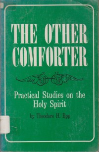 Other Comforter, The: Practical Studies on the Holy Spirit