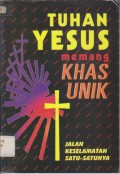 Tuhan Yesus Memang Khas Unik: Jalan Keselamatan Satu-satunya