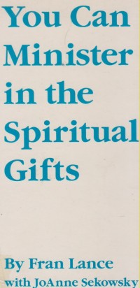 You Can Minister in the Spiritual Gifts