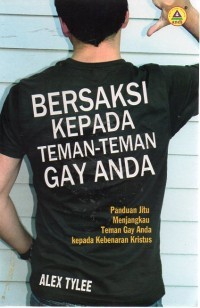 Bersaksi kepada teman-teman gay anda: panduan jitu menjangkau teman gay andsa kepada kebenaran Kristus