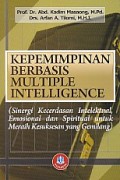 Kepemimpinan pendidikan berbasis multiple intelligence: (sinergi kecerdasan intelektual, emosional dan spiritual untuk meraih kesuksesan yang gemilang)
