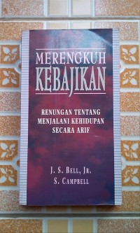 Merengkuh kebajikan: renungan tentang menjalani kehidupan secara arif