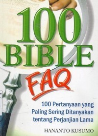 100 Bible Faq: 100 pertanyaan yang paling sering ditanyakan tentang perjanjian lama