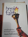 Heroic Faith (Iman Pahlawan); Membangkitkan Iman Kesetiaan Seperti Iman pahlawan