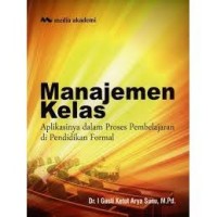 Manajemen kelas: aplikasinya dalam proses pembelajaran di pendidikan formal