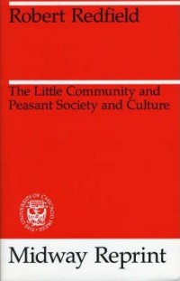 The little community: and peasant society and culture