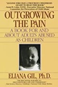 Outgrowing the pain: a book for and about adults abused as children