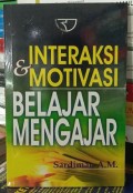 Interaksi dan Motivasi Belajar Mengajar