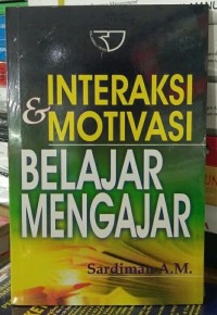 Interaksi dan Motivasi Belajar Mengajar