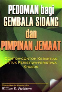 Pedoman bagi gembala sidang dan pimpinan jemaat: contoh-contoh kebaktian untuk peristiwa-peristiwa khusus