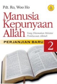 Manusia kepunyaan Allah yang ditemukan melalui pembacan Alkitab perjanjian baru Vol.II