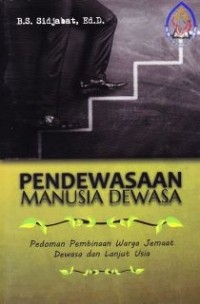 Pendewasaan manusia dewasa: pedoman pembinaan warga jemaat dewasa dan lanjut usia