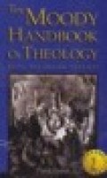 The Moody Handbook of Theology: buku pegangan teologi 1