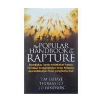 The populer handbook on the rapture (membahas tuntas keterkaitan antara peristiwa pengangktan, masa tribusi, dan kdatangan yesus yang kedua kali)