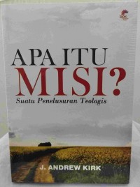 Apa Itu Misi? Suatu Penelusuran Teologis