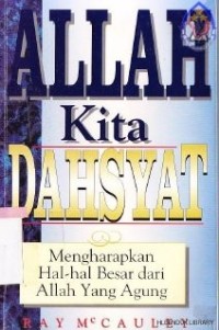 Allah kita dahsyat: Mengharapkan hal hal besar dari allah yang agung