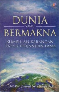 Dunia Yang Bermakna: Kumpulan Karangan Tafsir Perjanjian Lama