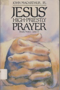 JESUS HIGH-PRIESTLY PRAYER