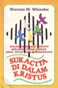 Sukacita di Dalam Kristus: walaupun segala sesuatu berjalan tidak lancar, anda tetap dapat bersukacita