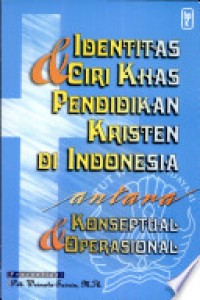 Indentitas dan ciri khas pendidikan kristen di Indonesia antara konseptual dan operasional