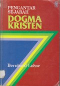 Pengantar sejarah dogma kristen: dari abad pertama sampai dengan masa kini