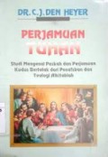 Perjamuan Tuhan: studi mengenai paskah dan perjamuan kudus bertolak dari penafsiran dan teologi alkitabiah