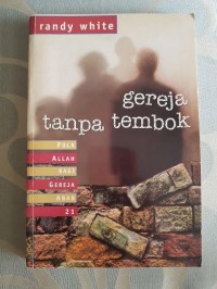 Gereja tanpa tembok: pola Allah bagi gereja abad 21