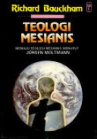 Teologi Mesianis: Menuju Teologi Mesianis Menurut Jurgen Moltmann