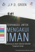 Terpanggil untuk mengakui iman: pembimbing ke dalam dokumen-dokumen pengakuan gereja