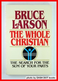 The whole Christian: the search for the sum of your parts