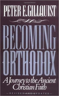 Becoming Orthodox: a journey to the ancient Christian faith