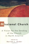 Missional church: a vision for the sending of the church in North America