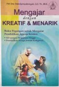 Mengajar dengan kreatif & menarik : buku pegangan untuk mengajar pendidikan agama Kristen