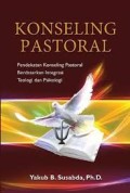 Konseling Pastoral: Pendekatan Konseling Pastoral Berdasarkan Integrasi Teologi dan Psikologi