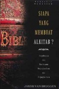 Siapa yang membuat Alkitab?: mengenai penyelesaian dan kewibawaan perjanjian lama dan perjanjian baru