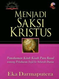 Menjadi saksi kristus : pemahaman kitab kisah para rasul tentang pekabaran  injil ke seluruh dunia