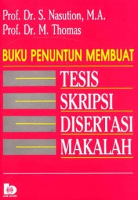 Buku Penuntun membuat Tesis, Skripsi, Disertasi, Makalah