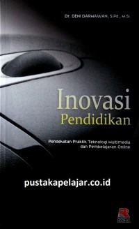 Inovasi Pendidikan: Pendekatan Praktik Teknologi Multimedia dan Pembelajaran Online