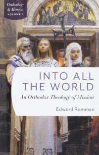 Into All the World: an Orthodox theology of mIssion