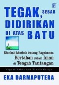 Tegak, sebab didirikan diatas batu: khotbah-khotbah tentang bagaimana bertahan dalam iman ditengah tantangan