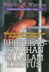 Berbelas-kasihan di dalam Kristus: pendalam perjanjian Baru-Lukas 1-13