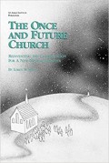 The once and future church: reinventing the congregation for a new mission frontier