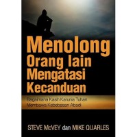 Menolong orang lain mengatasi kecanduan: bagiamana kasih karunia tuhan membawa kebebasan abadi