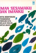 Iman sesamaku dan imanku: untuk memperkaya penghayatan theologi kita melalui dialog antar agama