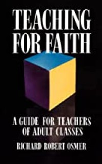 Teaching for Faith: a guide for teachers of adult classes